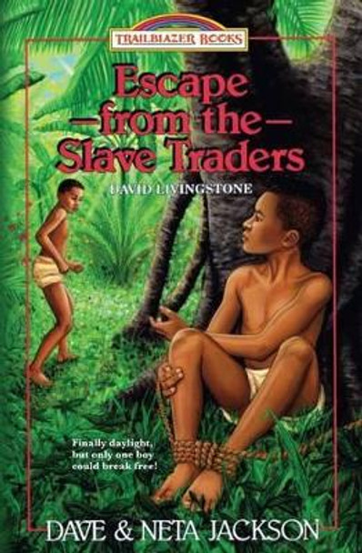 Escape from the Slave Traders: Introducing David Livingstone by Neta Jackson 9781939445070