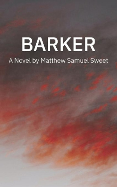 Barker by Matthew Samuel Sweet 9798636803256