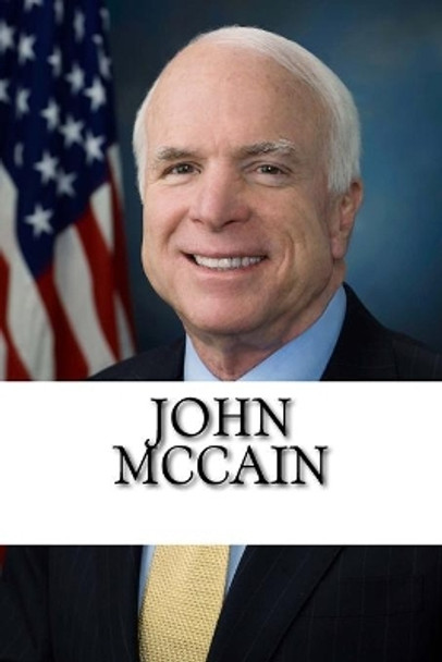 John McCain: The Biography of an American Hero by Ted Montville 9781727035803