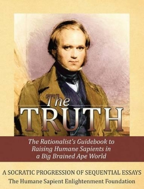 The Truth by The Humane Sapient Enlighten Foundation 9781484956427