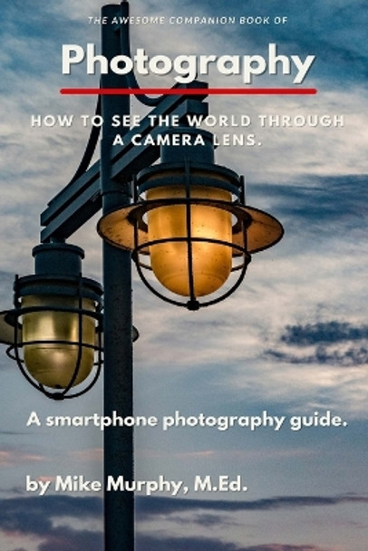 The Awesome Companion Book of Photography by Mike Murphy 9781088262313