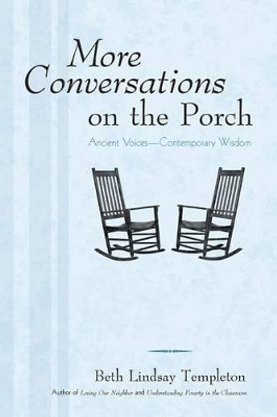 More Conversations on the Porch: Ancient Voices-Contemporary Wisdom by Beth Lindsay Templeton 9781491721537