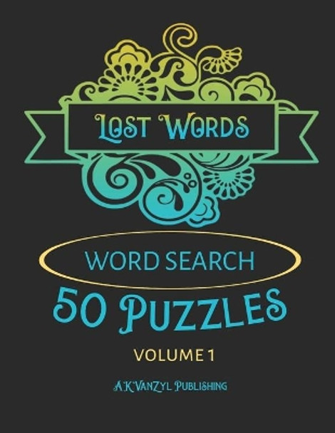 Lost Words: Word Search 50 Puzzles Volume 1 by Akvanzyl Publishing 9798553587864