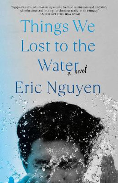 Things We Lost to the Water: A novel by Eric Nguyen