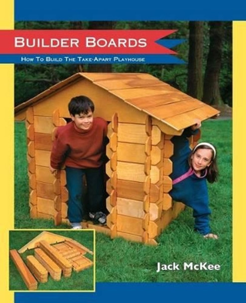 Builder Boards: How to Build the Take-Apart Playhouse by Candy Meacham 9781481932967