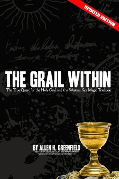 The Grail Within: The True Quest for the Holy Grail and the Western Sex Magick Tradition by Olav Phillips 9798599861911