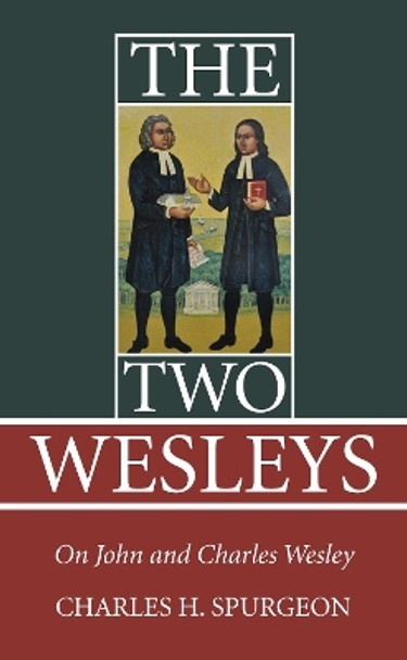 The Two Wesleys by Charles H Spurgeon 9781498205313