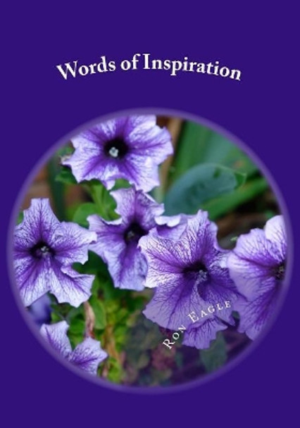 Words of Inspiration: A Collection of Original Poems by Ron Eagle 9781500885069