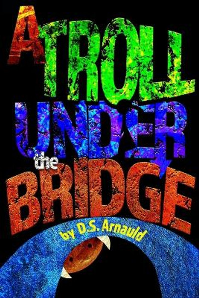 A Troll Under the Bridge by D S Arnauld 9781491052914