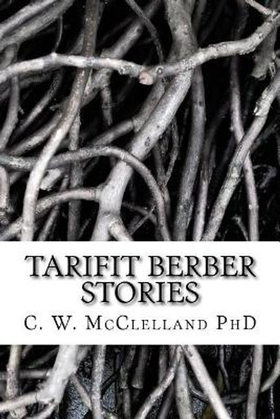 Tarifit Berber Stories by C W McClelland Phd 9781974324590