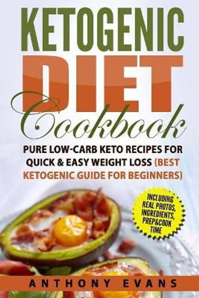 Ketogenic Diet Cookbook: Pure Low-Carb Keto Recipes for Quick & Easy Weight Loss by Anthony Evans 9781978036239