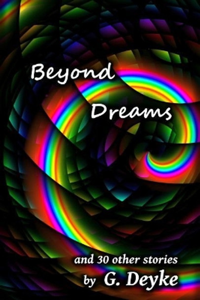 Beyond Dreams by G Deyke 9781727235005