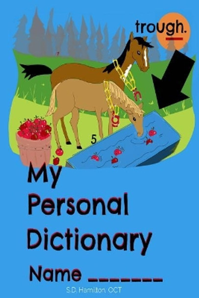 My Personal Dictionary: Dramatically improve spelling and editing skills by collecting all those hard to remember spelling words here! by S D Hamilton Oct 9781775177562