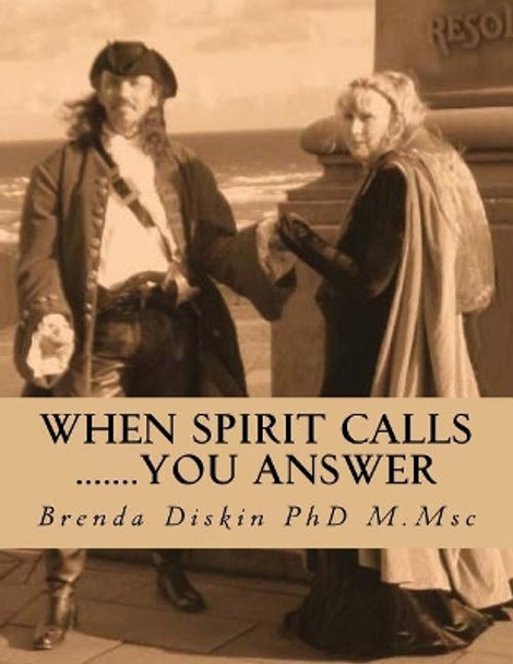 When Spirit Calls .......you answer: A step by step beginners guide to psychic and mediumship self development by Brenda Diskin Phd 9781788089685