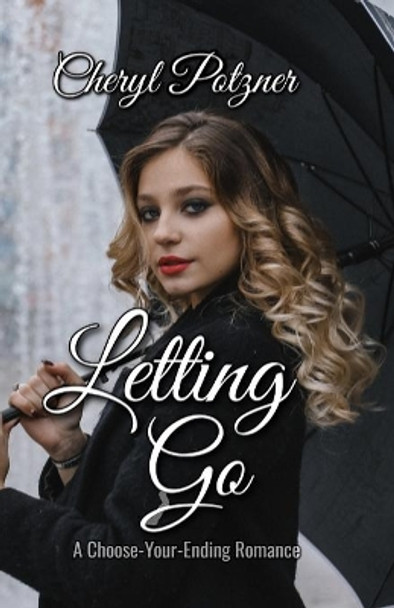 Letting Go / Holding On: A Choose-Your-Ending Romance by Cheryl Potzner 9781790809882