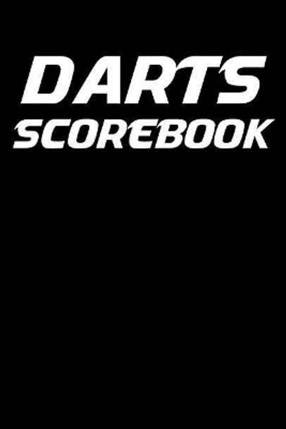 Darts Scorebook: 6x9 Darts Scorekeeper with Checkout Chart and 100 Scorecards by K Williams 9781794696143