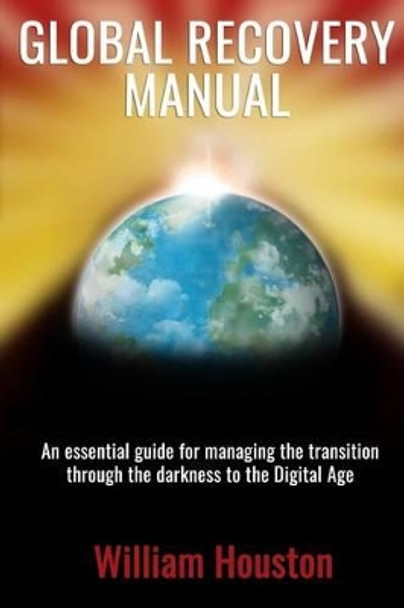 Global Recovery Manual by William Houston 9781908756695