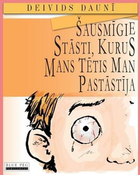 Sausmigie Stasti, Kurus Mans Tetis Man Pastastija (Latvian Edition) by David Downie 9781922159182