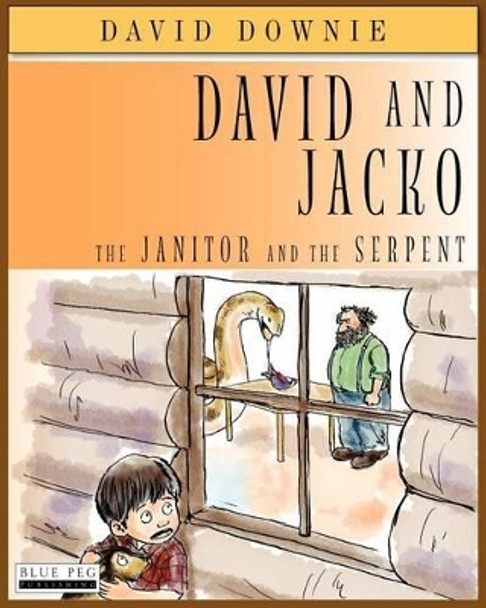 David and Jacko: The Janitor and The Serpent by Tea Seroya 9781922159991