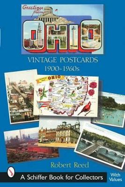 Greetings from Ohio: Vintage Postcards 1900-1960s by Robert Reed