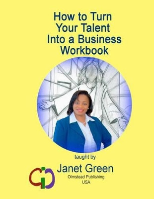 How to Turn Your Talent into a Business Workbook by Phyllis M Olmstead 9781934194973