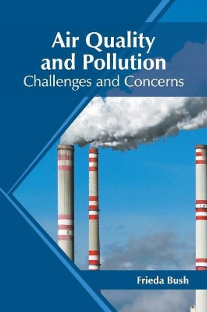 Air Quality and Pollution: Challenges and Concerns by Frieda Bush 9781682867778