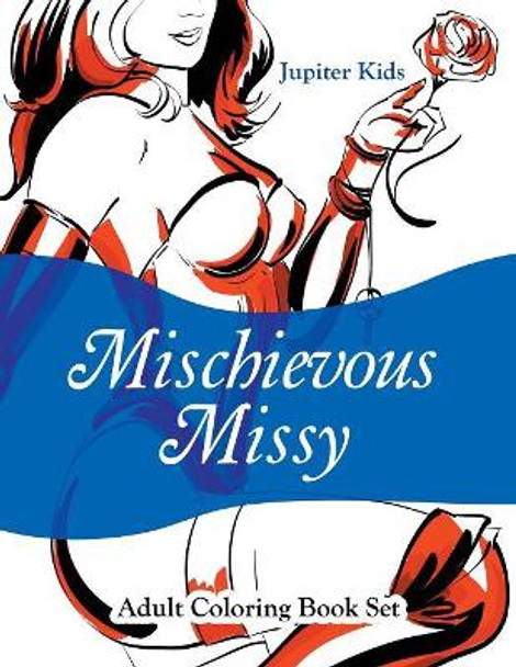 Mischievous Missy: Adult Coloring Book Set by Jupiter Kids 9781683052852