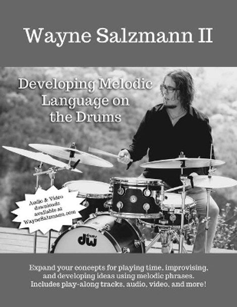 Developing Melodic Language on the Drums by Wayne Salzmann II 9781689177108