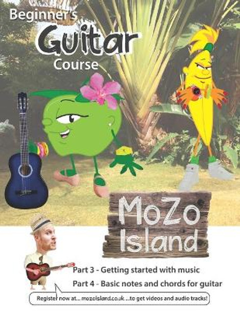 Beginner's Guitar Course Part 3 and 4 MoZo Island: Easy and Fun Guitar Course book with Video and Audio by Julian Johnson 9781707510115