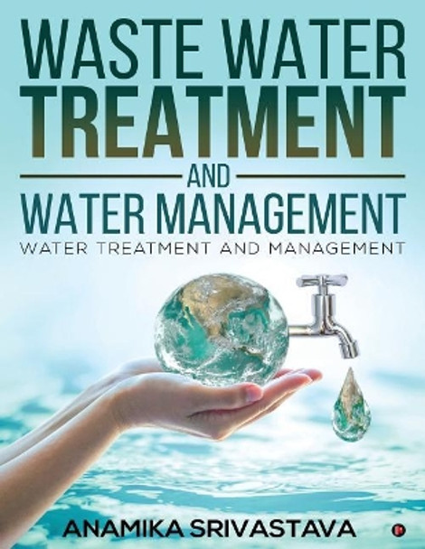 Waste Water Treatment and Water Management: Water Treatment and Management by Anamika Srivastava 9781642497830