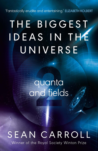 The Biggest Ideas in the Universe 2: Quanta and Fields by Sean Carroll 9780861546480