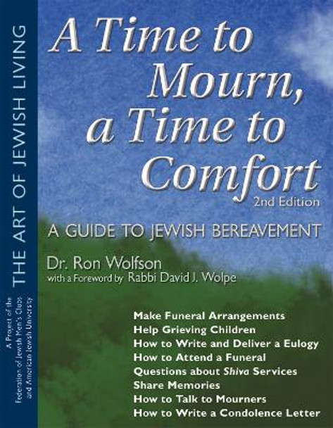 A Time to Mourn, a Time to Comfort: A Guide to Jewish Bereavement Second Edition by Ron Wolfson 9781580232531