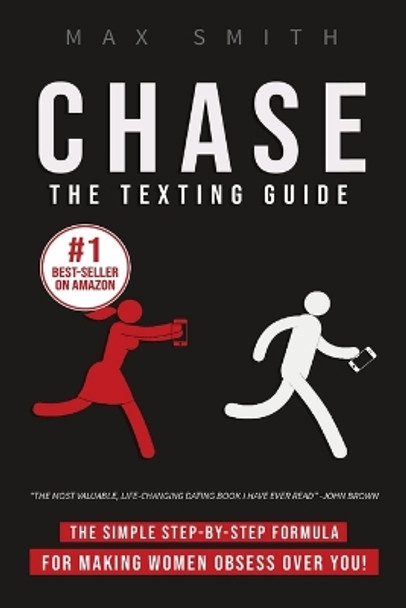 Chase: The Step-By-Step Texting Guide To Attract Jaw Dropping Women by Max Smith 9781716989612