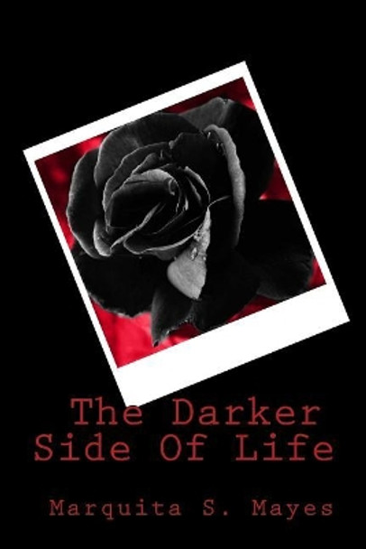 The Darker Side Of Life by Marquita/M Shawnta/S Mayes/M 9781717181923