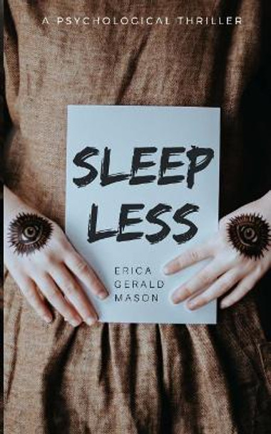 Sleepless: a psychological thriller by Erica Gerald Mason 9781717182586