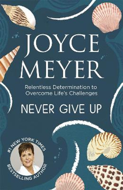 Never Give Up by Joyce Meyer