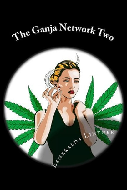 The Ganja Network Two by Esmeralda Vena Lintner 9781718828124