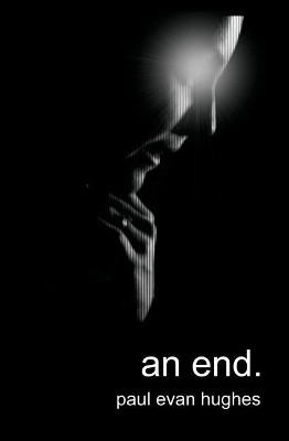 An end. by Paul Evan Hughes 9781588987457