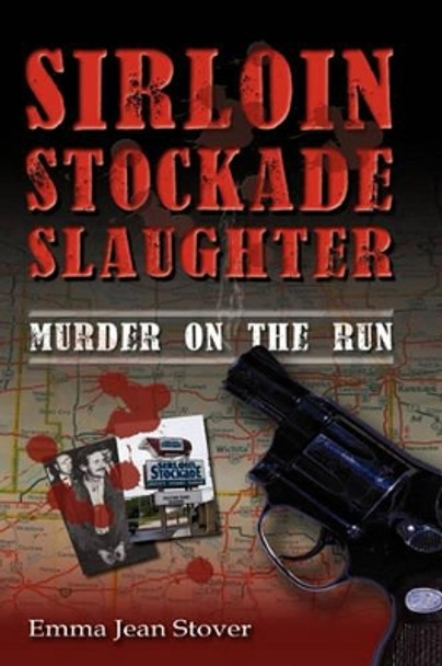 Sirloin Stockade Slaughter: Murder on the Run by Jean Stover 9781608609246