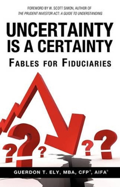 Uncertainty Is a Certainty by Mba Cfp Ely, Aifa 9781615795970