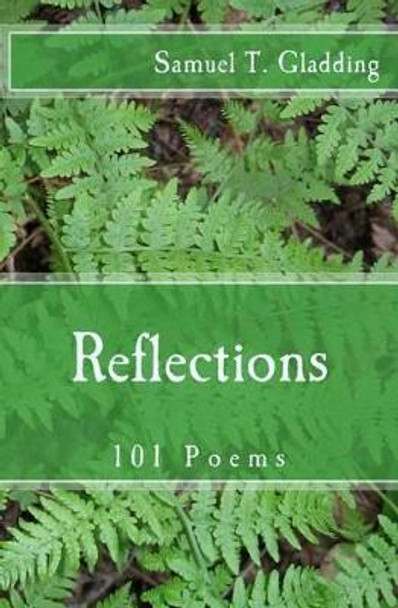 Reflections: 101 Poems by Samuel Templeman Gladding 9781618460202