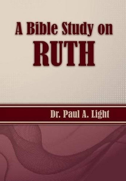 A Bible Study on Ruth by Paul a Light 9781630730949