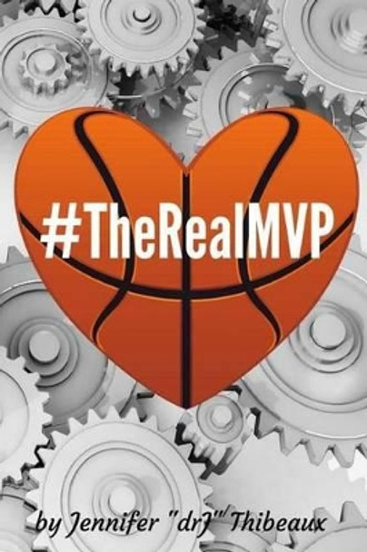 #Therealmvp: Single Mom Raising a Phenom by Jennifer Drj Thibeaux 9781541360662