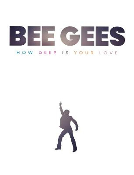 Bee Gees: How Deep Is Your Love by Michael O'Neill