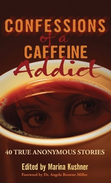 Confessions of a Caffeine Addict by Marina Kushner 9781632272607