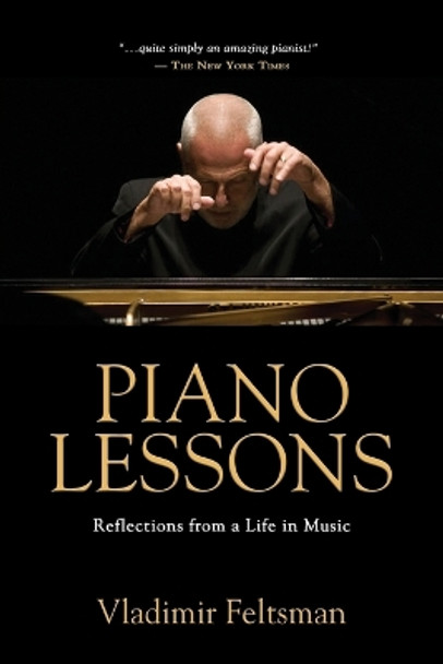 Piano Lessons: Reflections from a Life in Music by Vladimir Feltsman 9781644387771