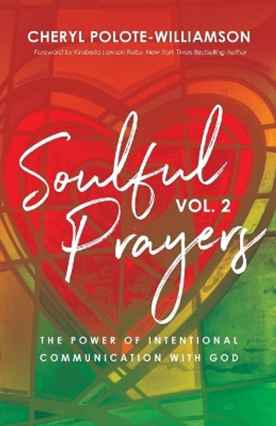 Soulful Prayers, Volume 2: The Power of Intentional Communication with God by Cheryl Polote-Williamson 9781644841730