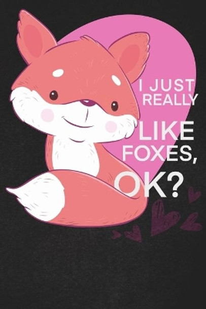 I Just Really Like Foxes Ok: A cool gift to the person that came to your mind right now he might like it. by Foxes Lover 9781656105486