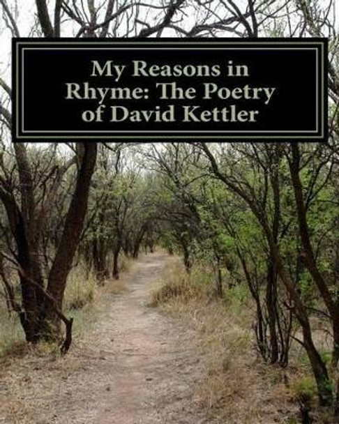 My Reasons in Rhyme: The Poetry of David Kettler by David Alan Kettler 9781515014072