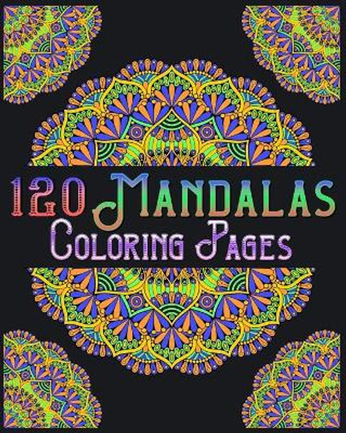 120 Mandalas Coloring Pages: mandala coloring book for kids, adults, teens, beginners, girls: 120 amazing patterns and mandalas coloring book: Stress relieving and relaxing Coloring Pages by Souhkhartist Publishing 9798654195395